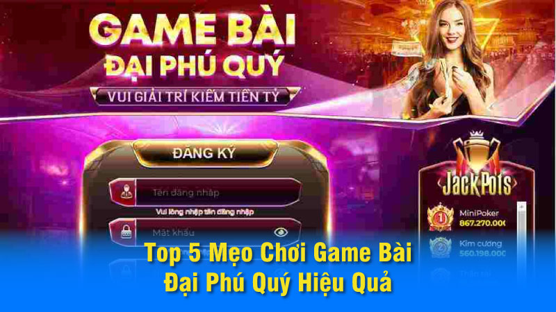 Saowin - Top 5 Mẹo Chơi Game Bài Đại Phú Quý Hiệu Quả 5 game-bai-dai-phu-quy-02